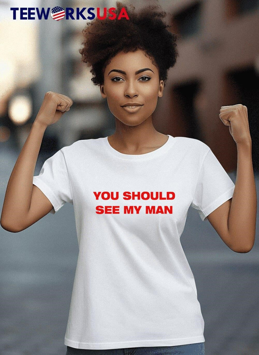 Injiverse You Should See My Man - Adult & Kids T-Shirts, Sweatshirts & Hoodies apparel design preview 8
