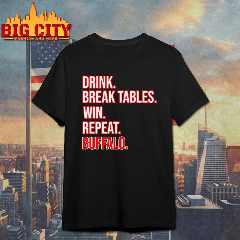 2025 Drink. Break Tables. Win. Repeat .Buffalo - Adult & Kids T-Shirts, Sweatshirts & Hoodies apparel design preview 1