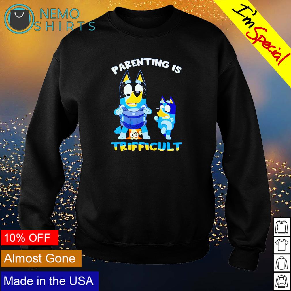 Bluey parenting is trifficult - Adult & Kids T-Shirts, Sweatshirts & Hoodies apparel design preview 4