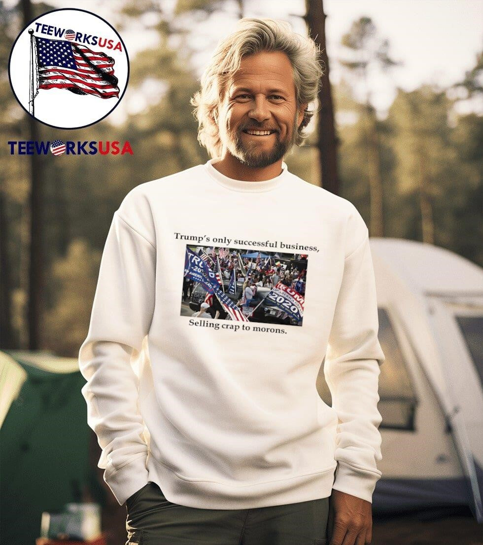 Trump's only successful business selling crap to - Adult & Kids T-Shirts, Sweatshirts & Hoodies apparel design preview 3