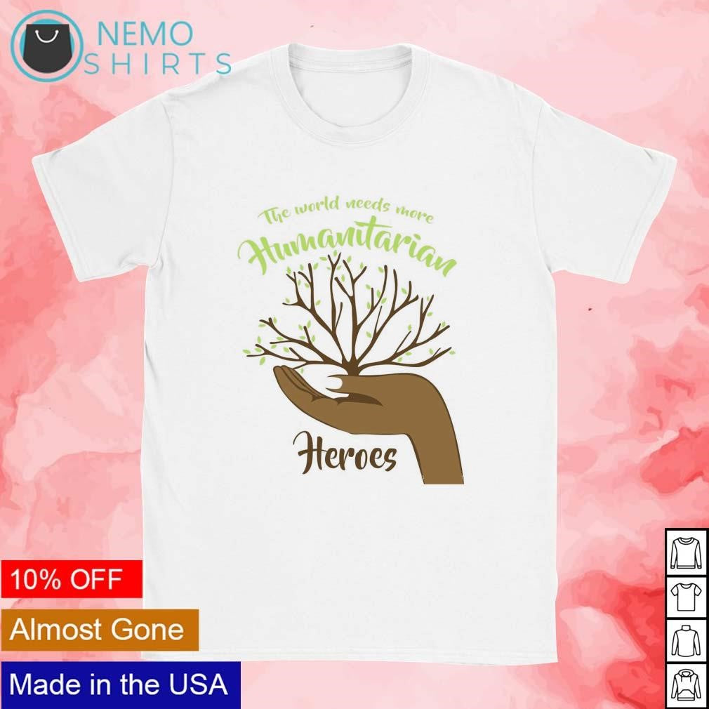 The world needs more humantarian heroes humanitarian - Adult & Kids T-Shirts, Sweatshirts & Hoodies apparel design preview 1