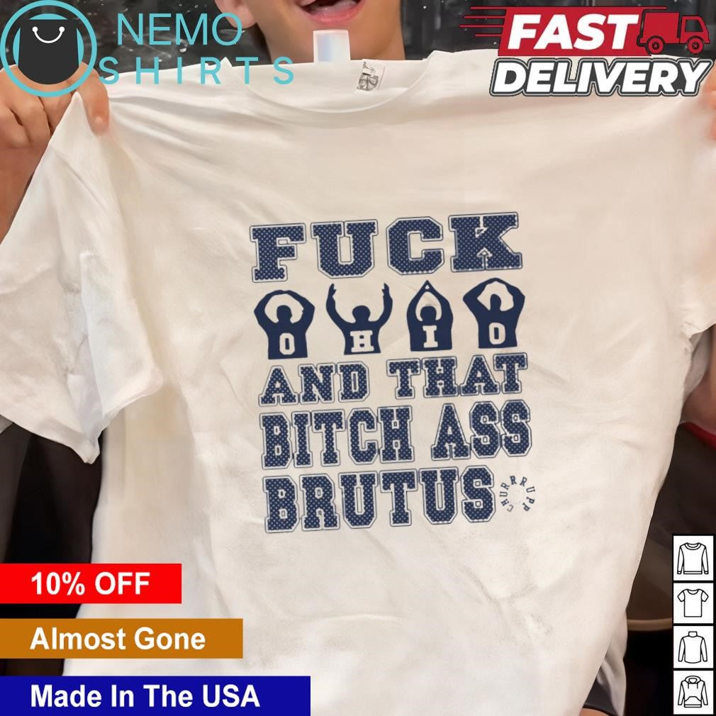 F Ohio and that bitch ass brutus - Adult & Kids T-Shirts, Sweatshirts & Hoodies apparel design preview 1