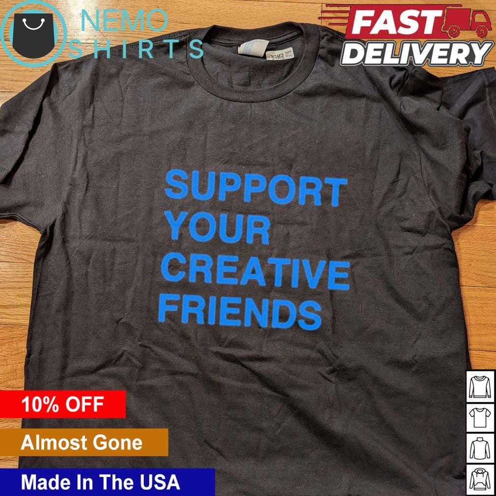 Support your creative friends - Adult & Kids T-Shirts, Sweatshirts & Hoodies apparel design preview 4