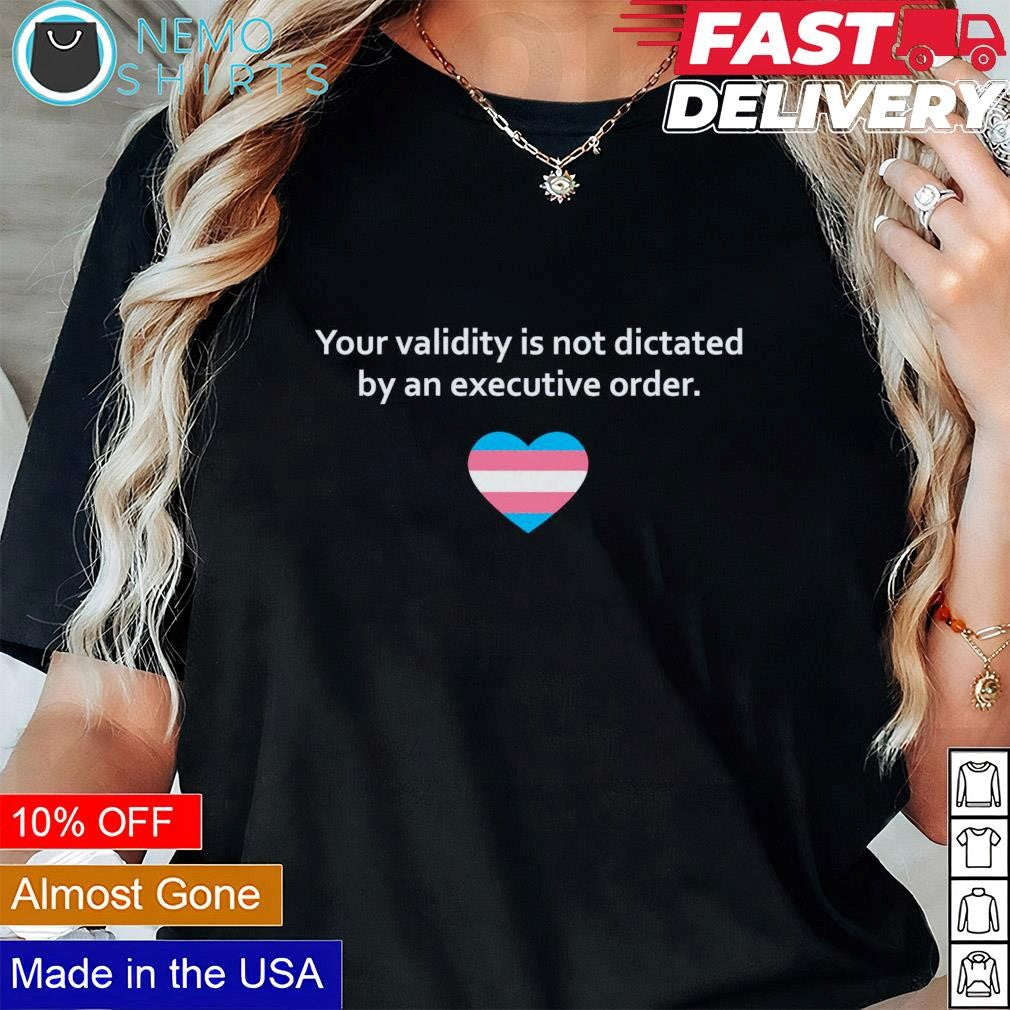 Your validity is not dictated by an executive order - Adult & Kids T-Shirts, Sweatshirts & Hoodies apparel design preview 1