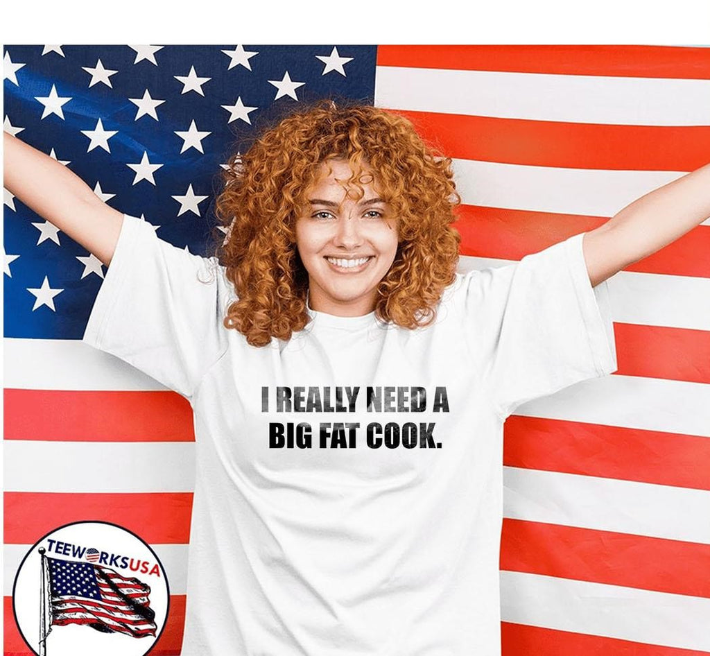 I Really Need A Big Fat Cook - Adult & Kids T-Shirts, Sweatshirts & Hoodies apparel design preview 7