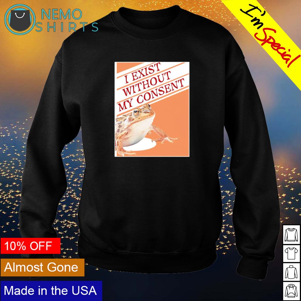 Frog I exist without my consent - Adult & Kids T-Shirts, Sweatshirts & Hoodies apparel design preview 4