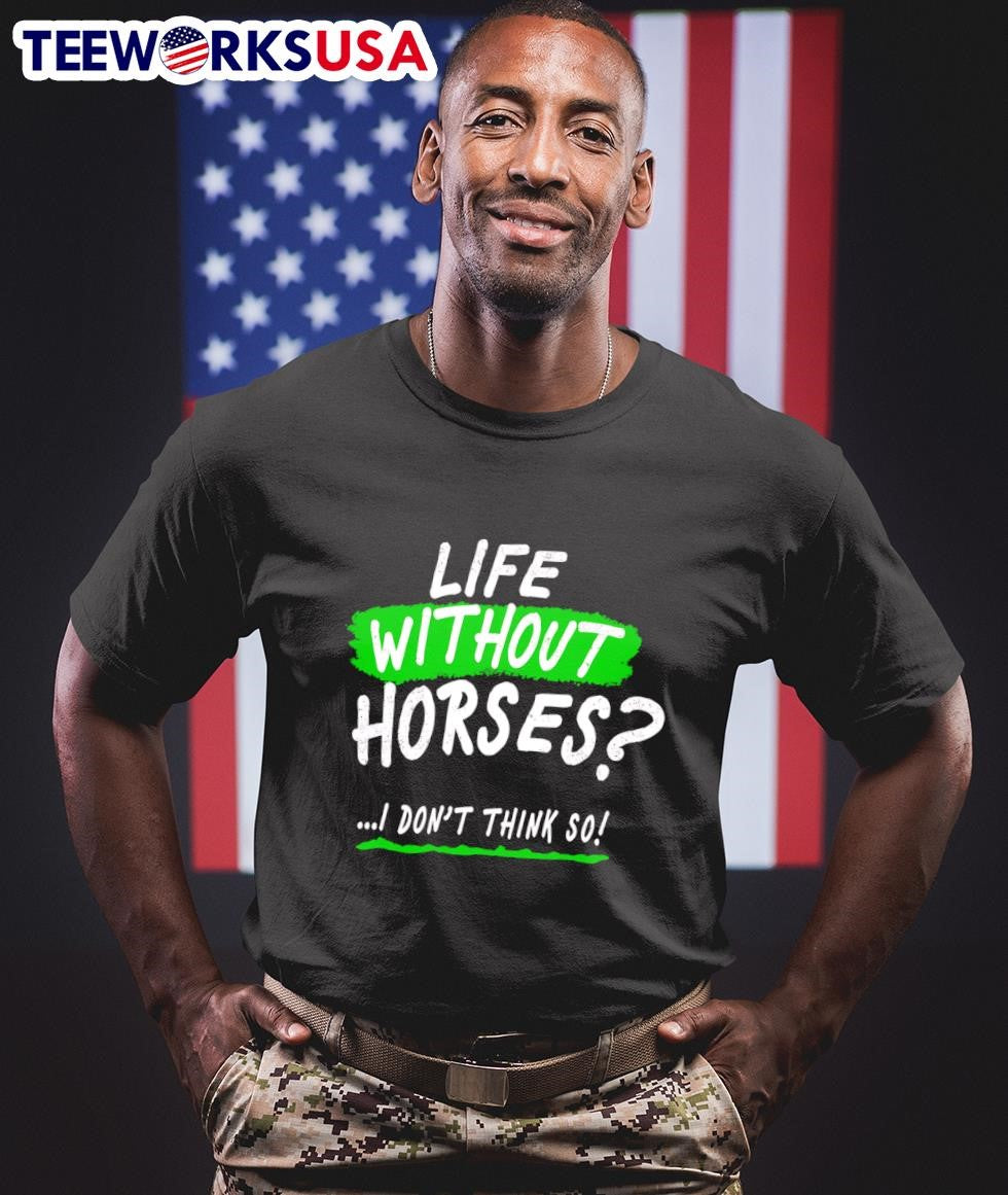 Life without horses I don't think so - Adult & Kids T-Shirts, Sweatshirts & Hoodies apparel design preview 1