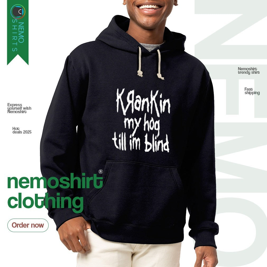 Krankin my hog till Im blind - Adult & Kids T-Shirts, Sweatshirts & Hoodies apparel design preview 2