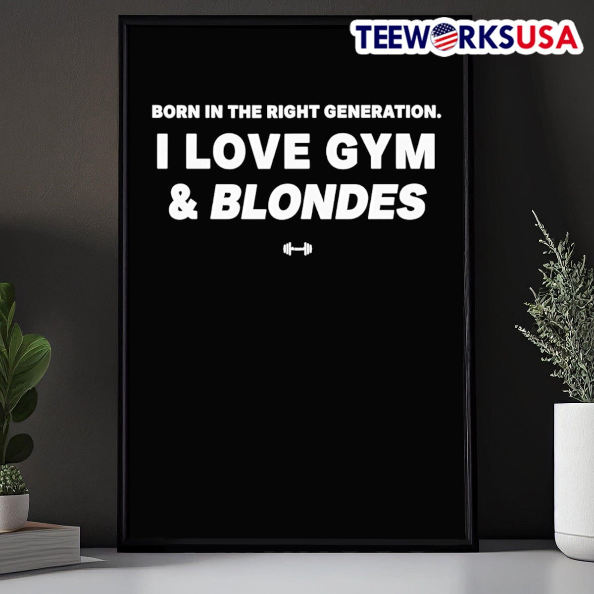 Born in the right generation I love gym and blondes - Adult & Kids T-Shirts, Sweatshirts & Hoodies apparel design preview 5