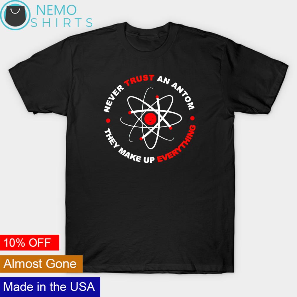 Never trust an antom they make up everything - Adult & Kids T-Shirts, Sweatshirts & Hoodies product image 1