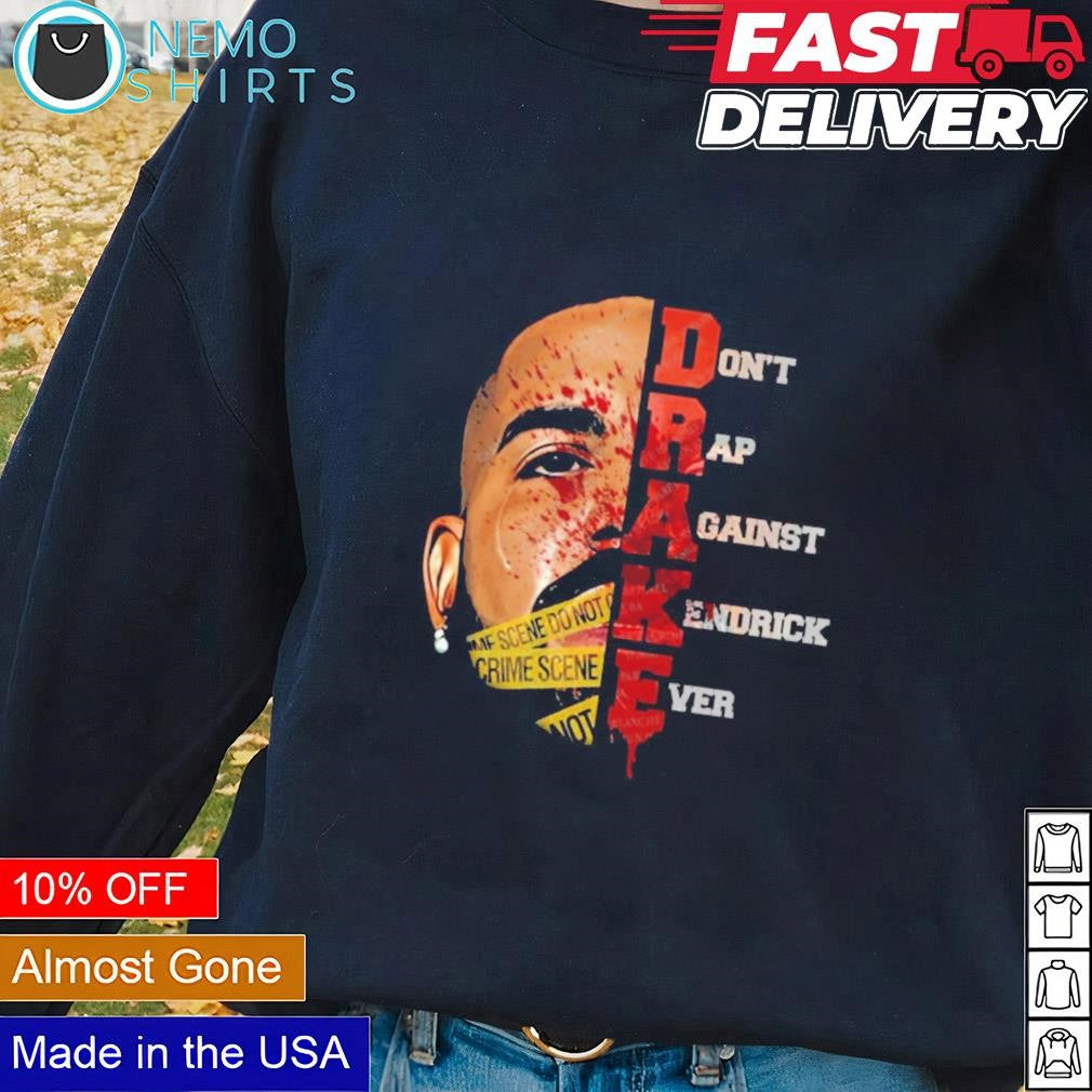 Drake Don't Rap Against Kendrick Ever - Adult & Kids T-Shirts, Sweatshirts & Hoodies apparel design preview 2