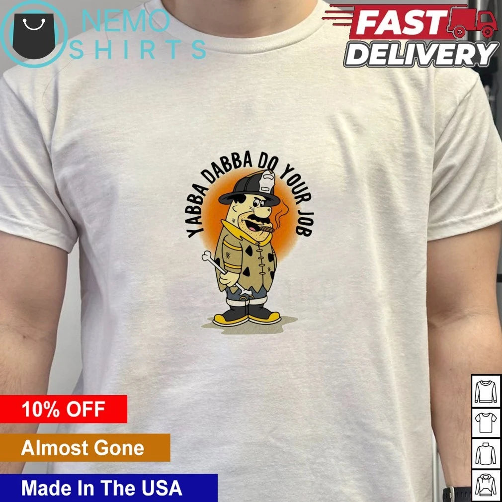 Flintstones Fire Fighter Yabba Dabba Do Your Job - Adult & Kids T-Shirts, Sweatshirts & Hoodies apparel design preview 4