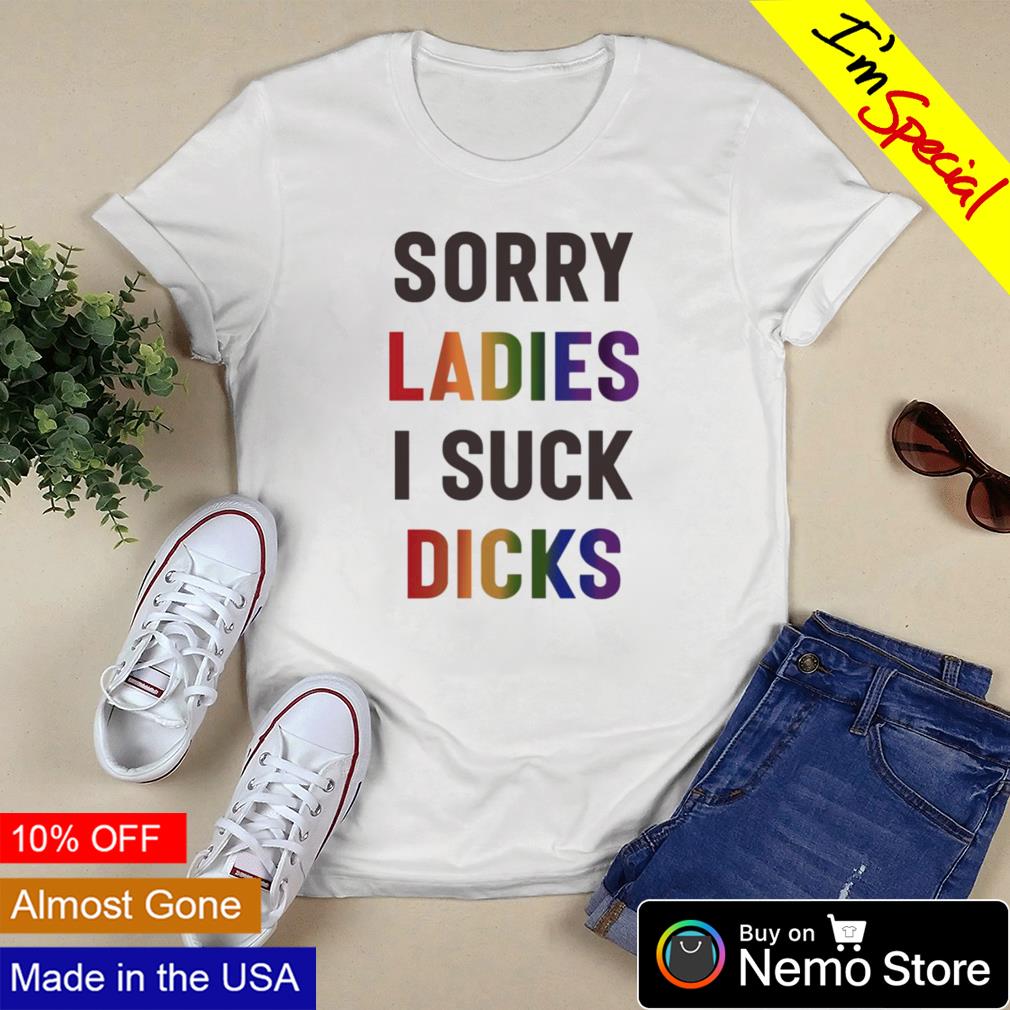 Sorry ladies I suck dicks - Adult & Kids T-Shirts, Sweatshirts & Hoodies apparel design preview 3