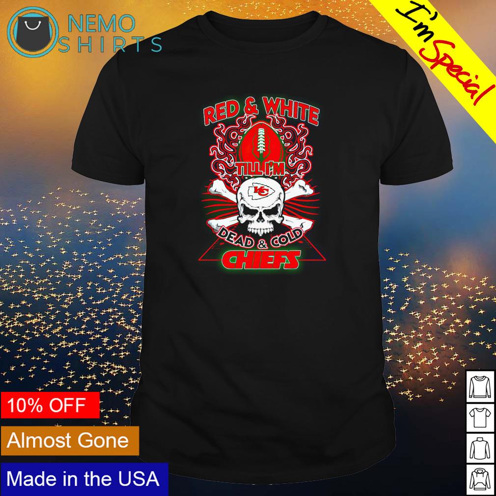 Red and white till I'm dead cold Chiefs - Adult & Kids T-Shirts, Sweatshirts & Hoodies apparel design preview 1