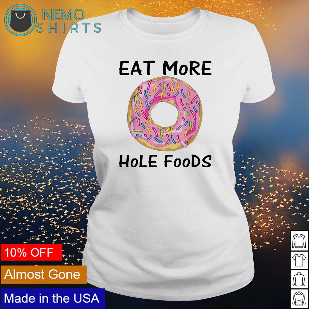 Dunkin Donuts eat more hole foods - Adult & Kids T-Shirts, Sweatshirts & Hoodies apparel design preview 3
