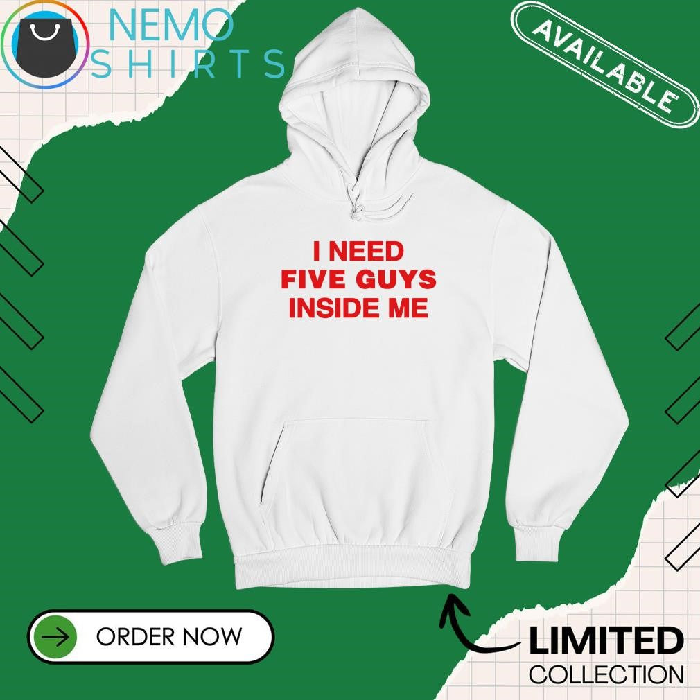 I need five guys inside me - Adult & Kids T-Shirts, Sweatshirts & Hoodies apparel design preview 2