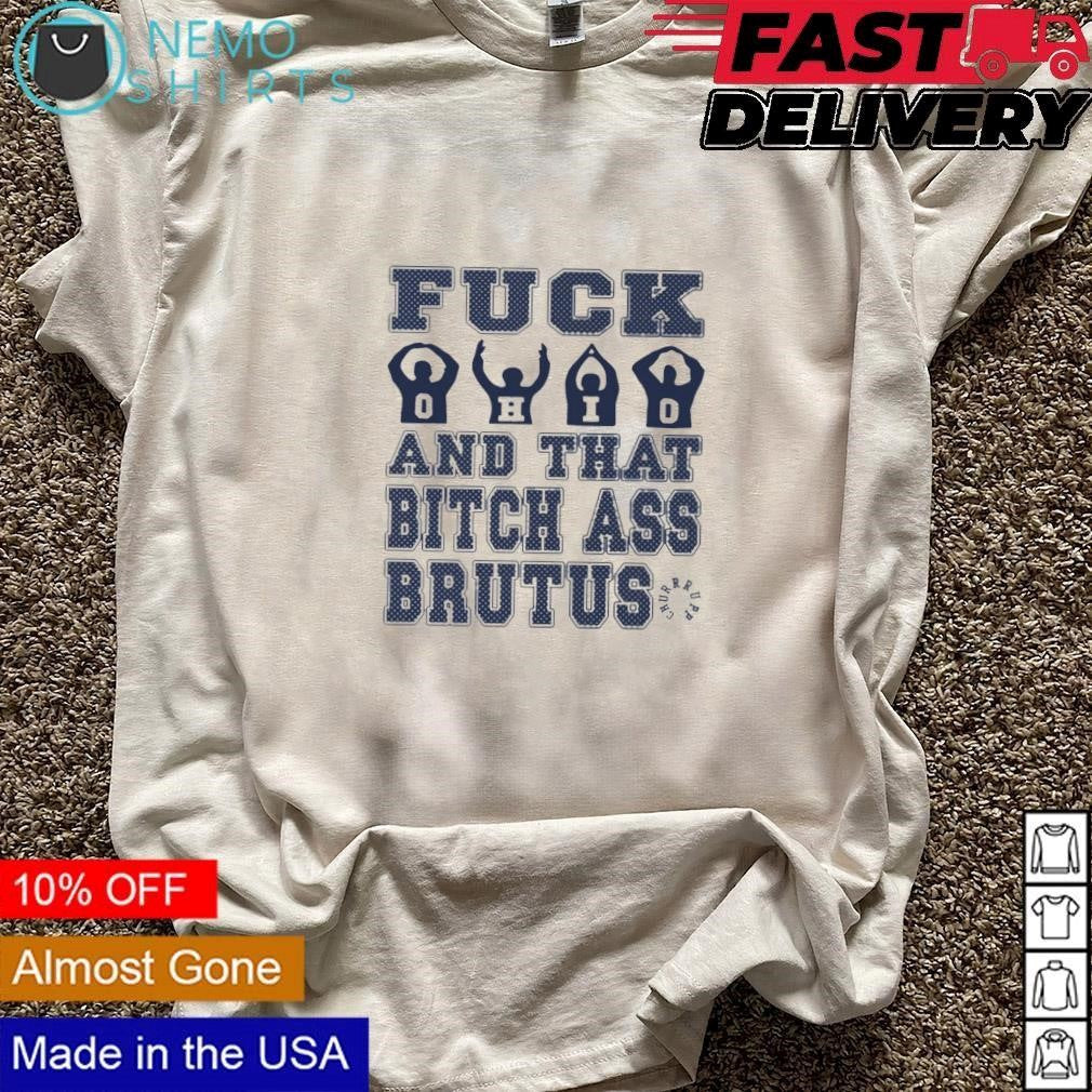 F Ohio and that bitch ass brutus - Adult & Kids T-Shirts, Sweatshirts & Hoodies apparel design preview 3