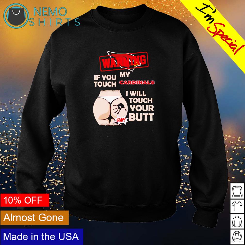 Warning if you touch Arizona Cardinals I will your - Adult & Kids T-Shirts, Sweatshirts & Hoodies apparel design preview 4
