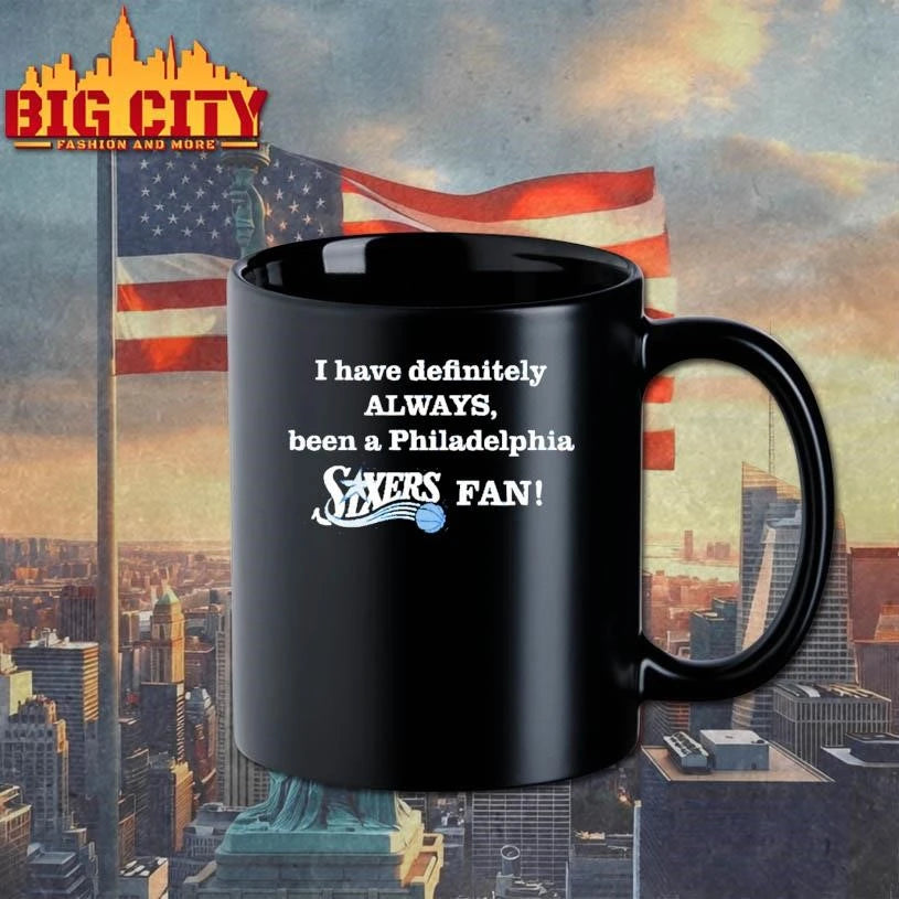I Have Definitely Always Been A Philadelphia Sixers - Adult & Kids T-Shirts, Sweatshirts & Hoodies apparel design preview 3