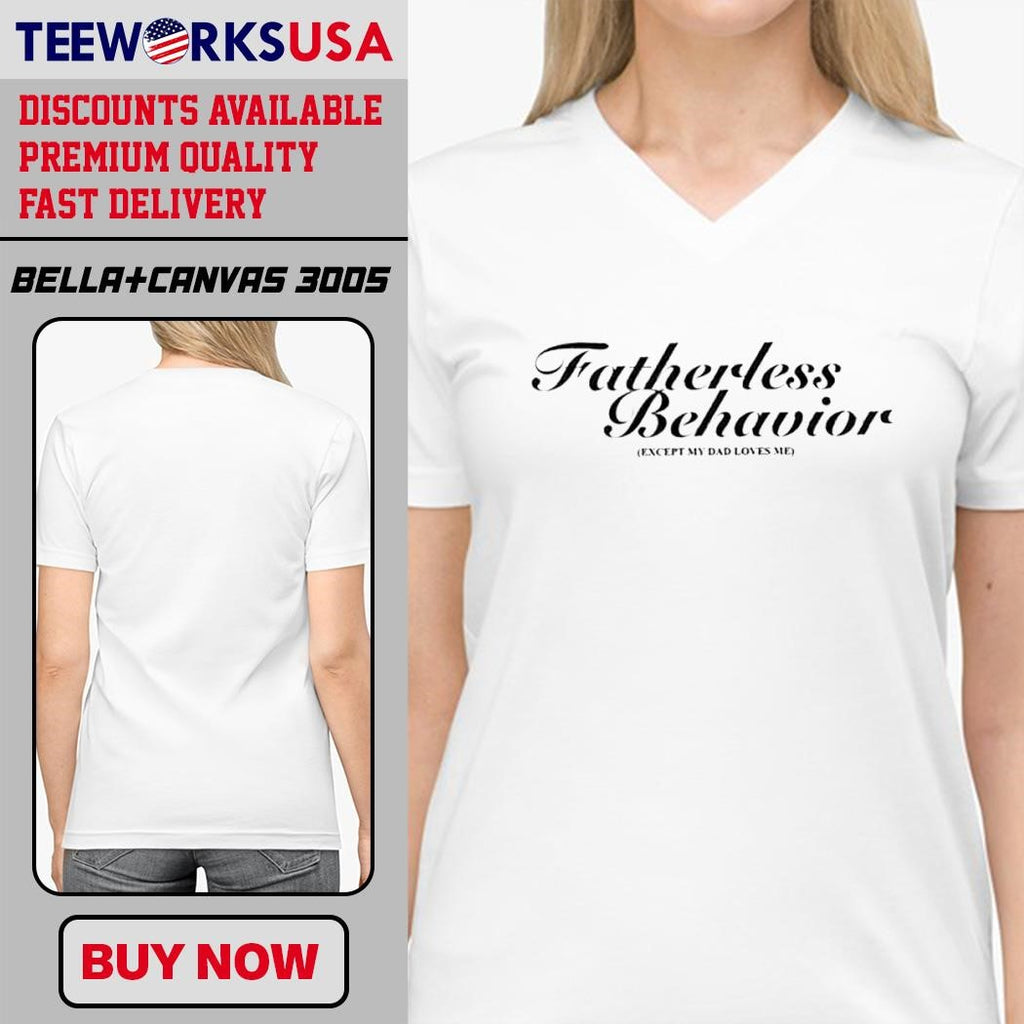 Fatherless Behavior Except My Dad Loves Me simple - Adult & Kids T-Shirts, Sweatshirts & Hoodies apparel design preview 4