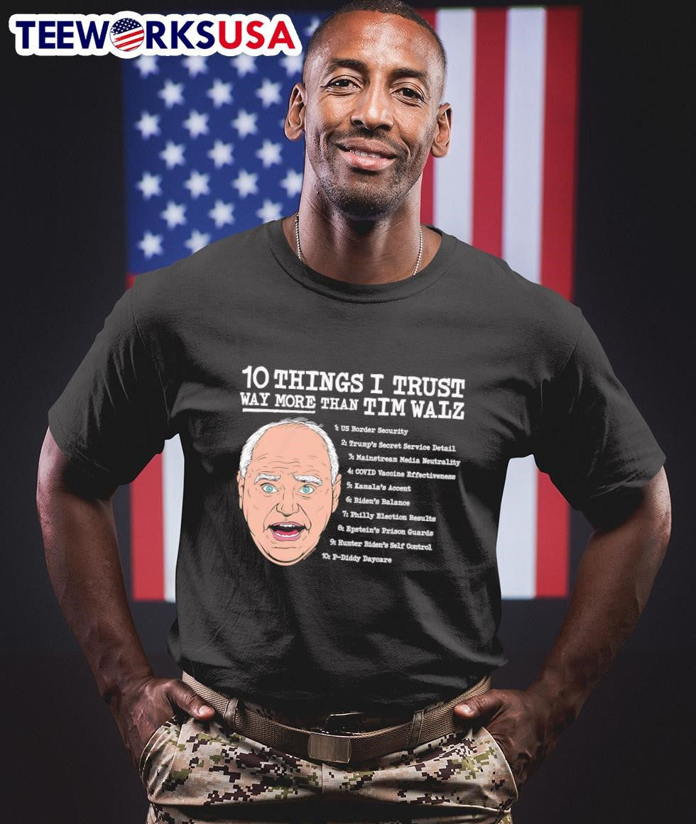 10 things I trust way more than Tim Walz - Adult & Kids T-Shirts, Sweatshirts & Hoodies apparel design preview 1
