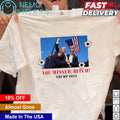 You missed bitch Trump 2024 assassination attempt - Adult & Kids T-Shirts, Sweatshirts & Hoodies apparel design preview 1