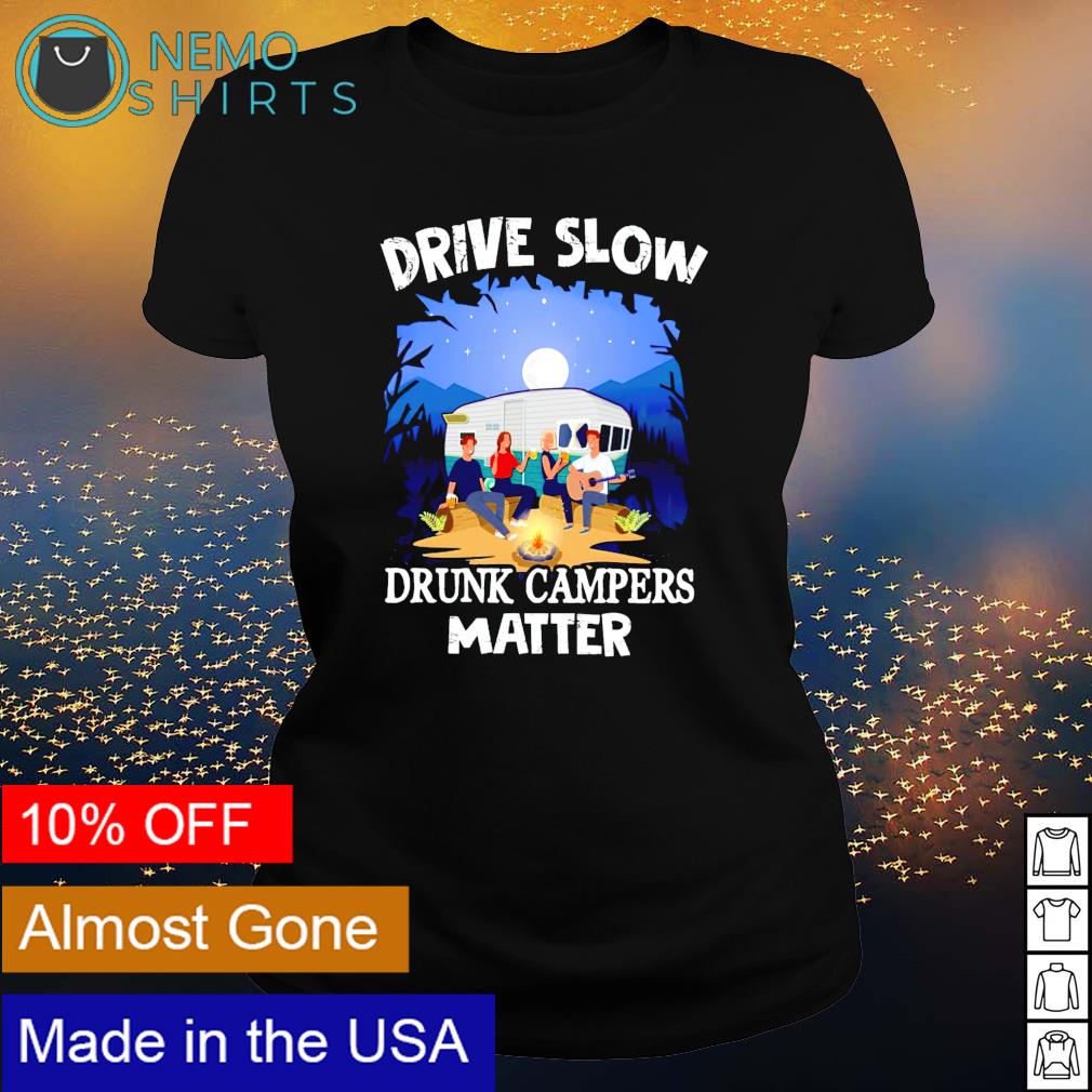 Drive slow drunk campers matter - Adult & Kids T-Shirts, Sweatshirts & Hoodies product image 3