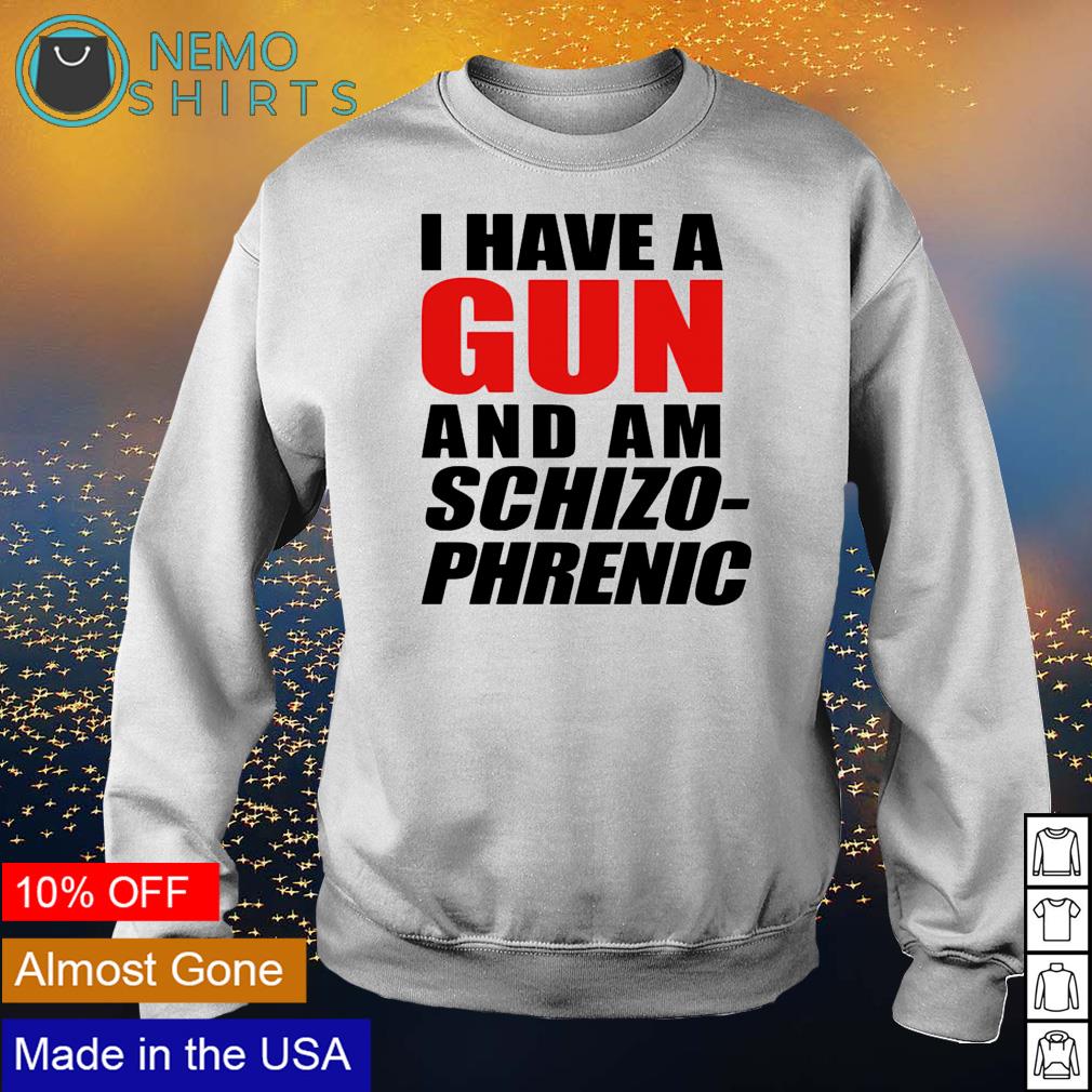 I have a gun and am schizo-phrenic - Adult & Kids T-Shirts, Sweatshirts & Hoodies product image 4
