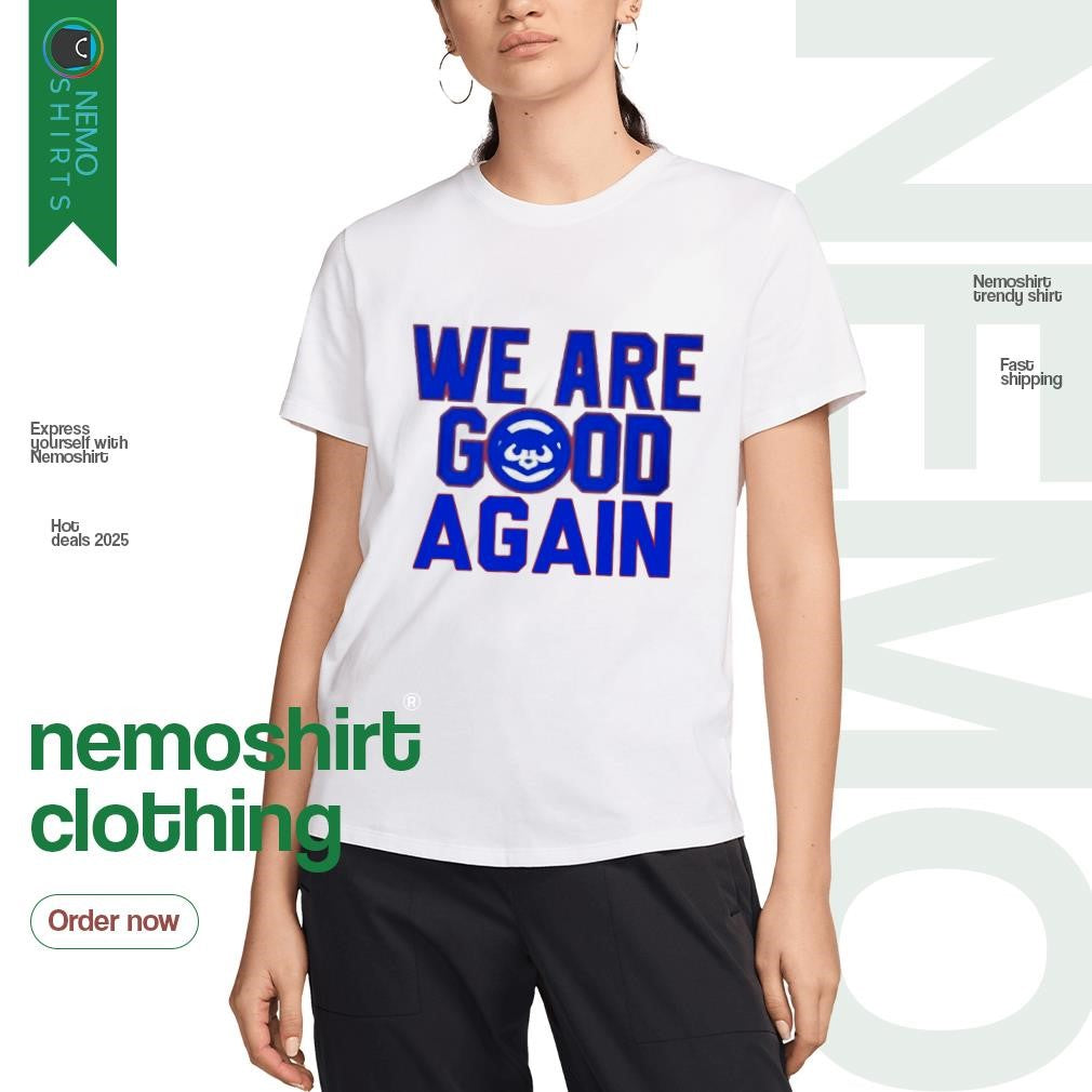We are good again Chicago Cubs - Adult & Kids T-Shirts, Sweatshirts & Hoodies apparel design preview 3