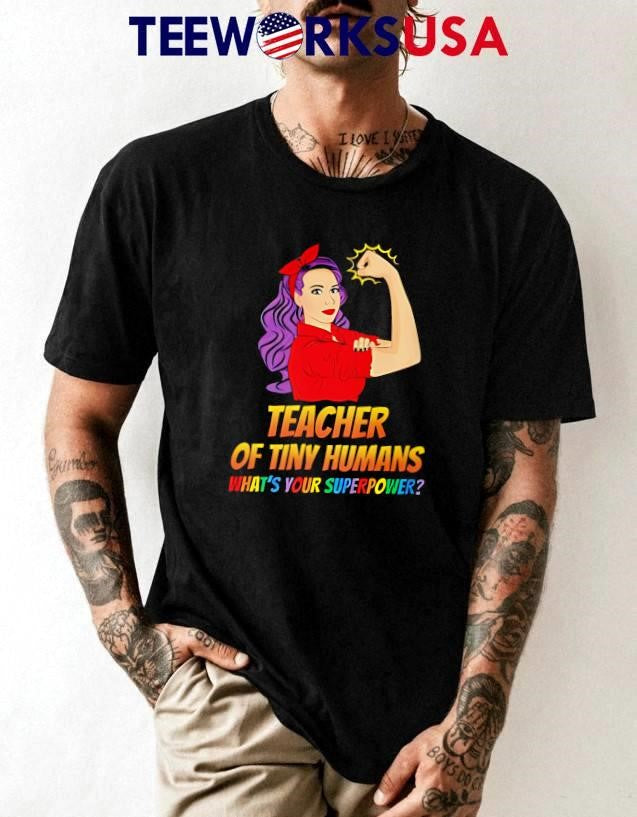 Teacher Of Tiny Humans What is Your Superpower strong - Adult & Kids T-Shirts, Sweatshirts & Hoodies apparel design preview 1