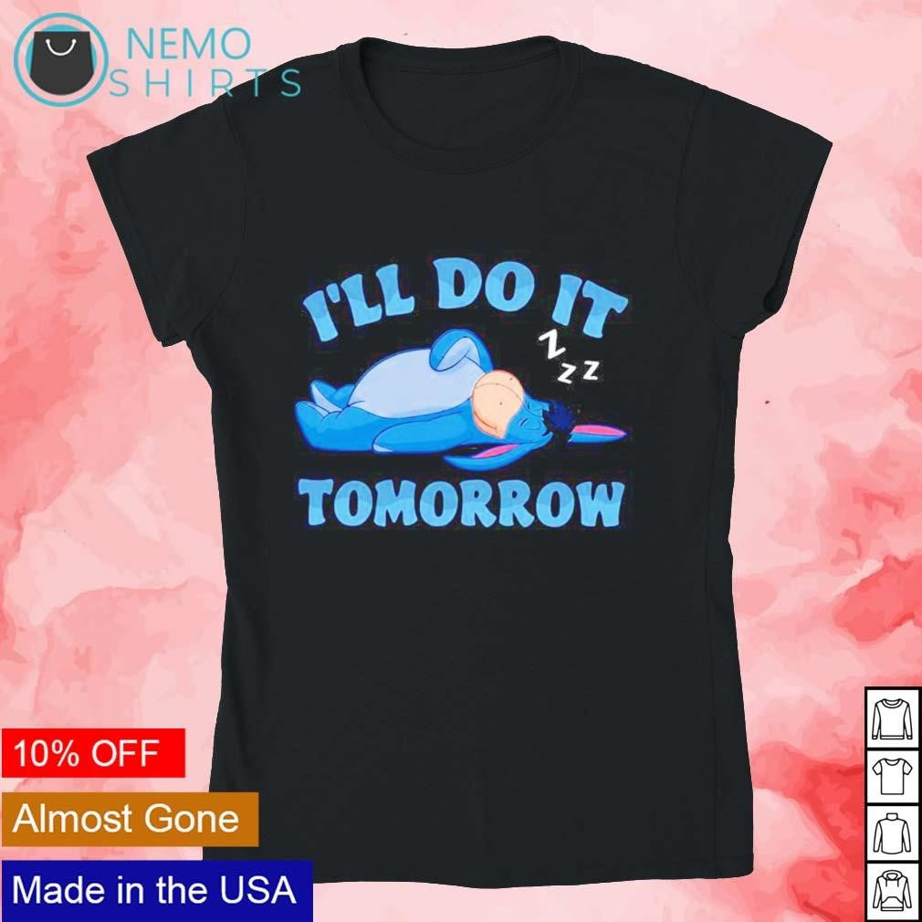 Eeyore I'll do it tomorrow - Adult & Kids T-Shirts, Sweatshirts & Hoodies apparel design preview 4