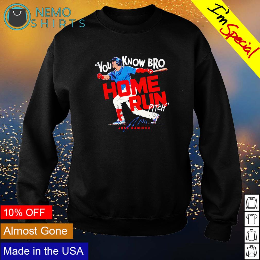 Jose Ramirez you know bro home run pitch - Adult & Kids T-Shirts, Sweatshirts & Hoodies apparel design preview 4