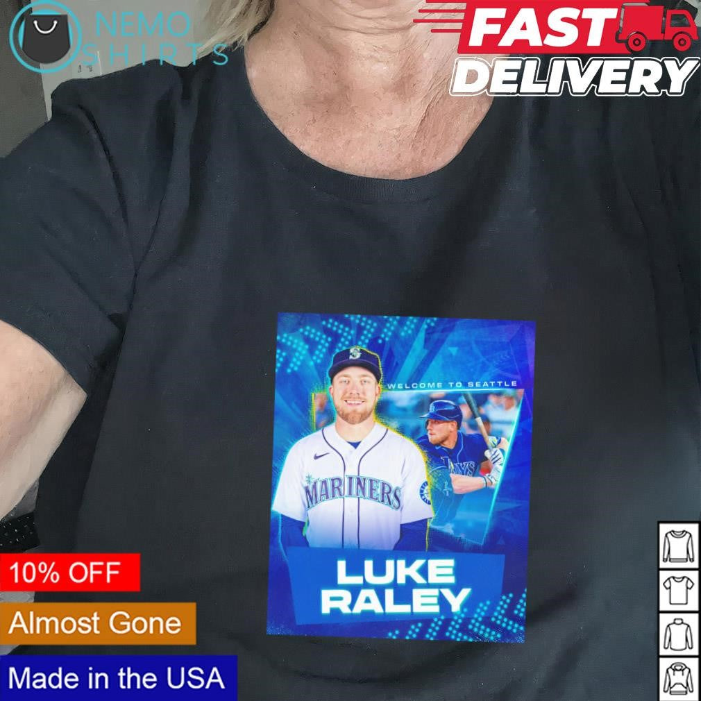 Luke Raley welcome to Seattle Mariners - Adult & Kids T-Shirts, Sweatshirts & Hoodies apparel design preview 2