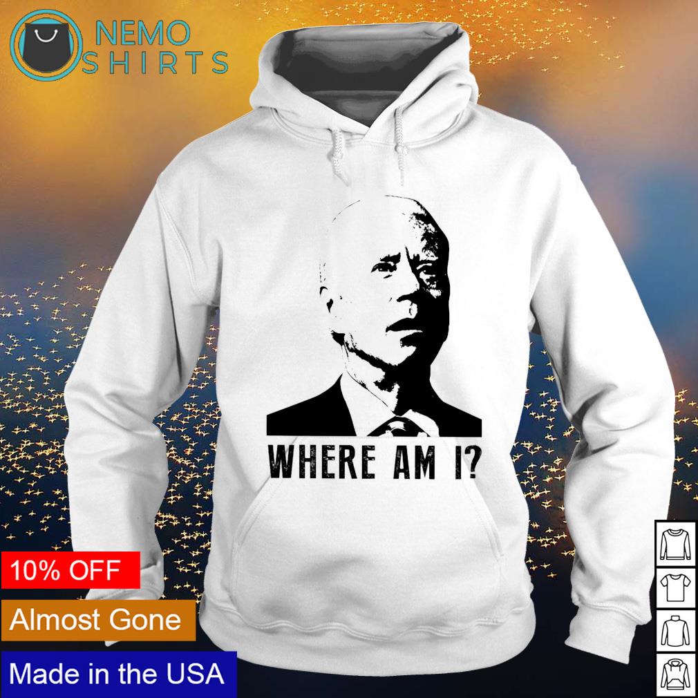 Biden where am I - Adult & Kids T-Shirts, Sweatshirts & Hoodies apparel design preview 2