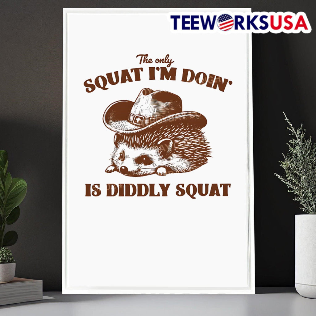The only squat I'm doin' is diddly - Adult & Kids T-Shirts, Sweatshirts & Hoodies apparel design preview 6