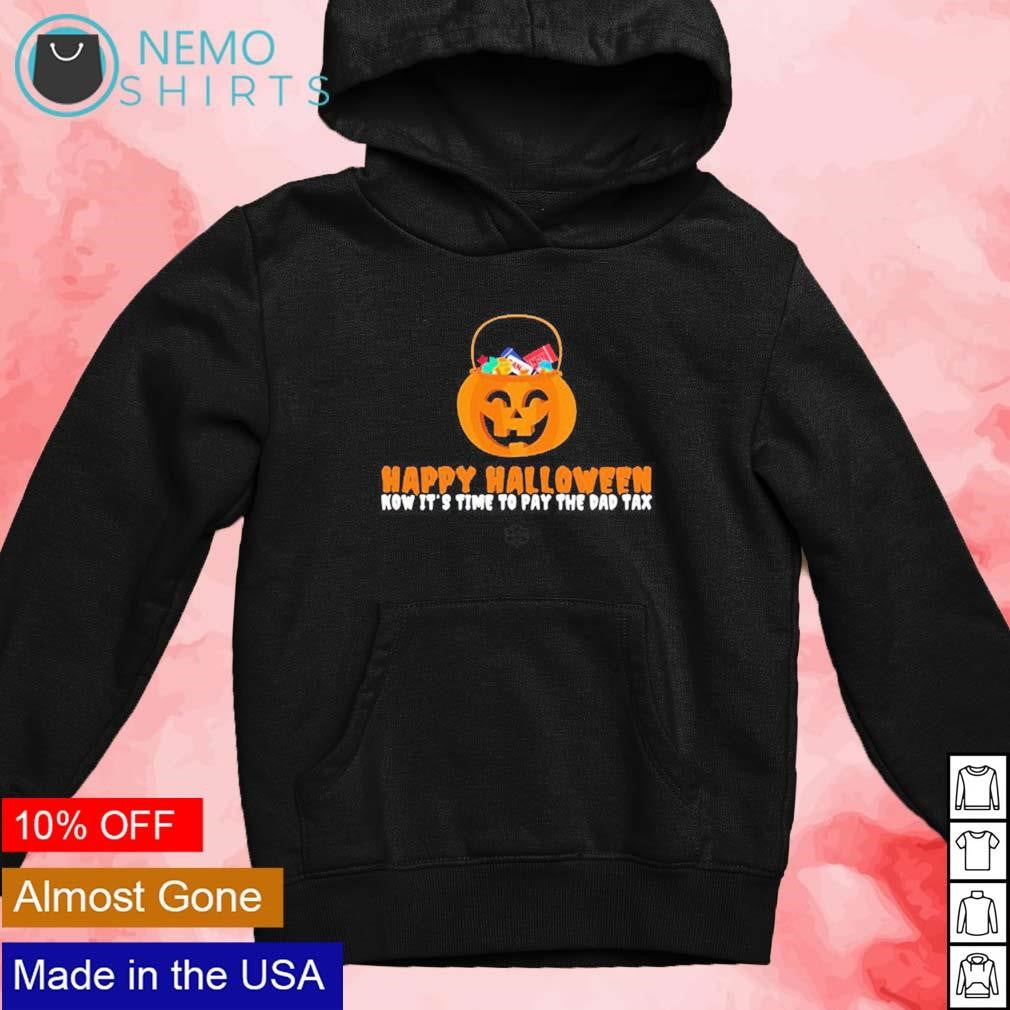 Happy Halloween now it's time to pay the dad tax - Adult & Kids T-Shirts, Sweatshirts & Hoodies apparel design preview 2