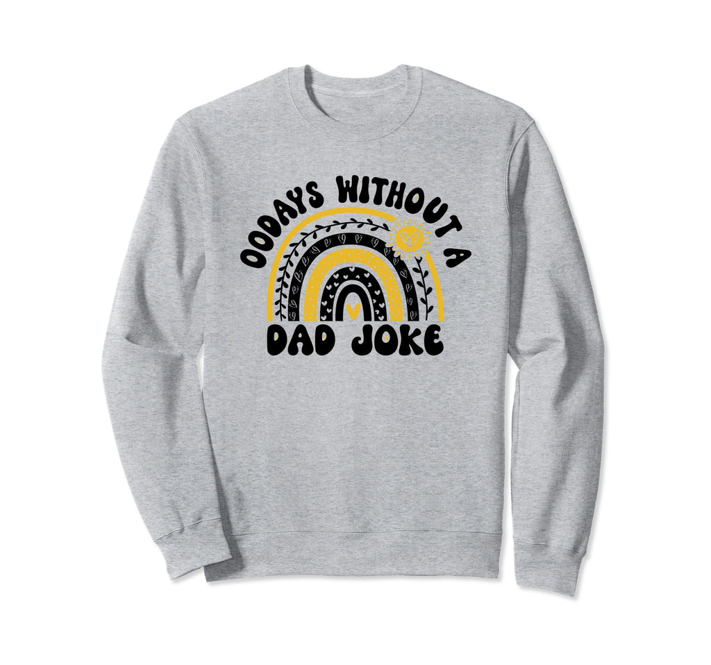 00 Days Without Dad Joke Funny Dad Sweatshirt - Unique Graphic Men Women - T-Shirt, Sweatshirt, Hoodie