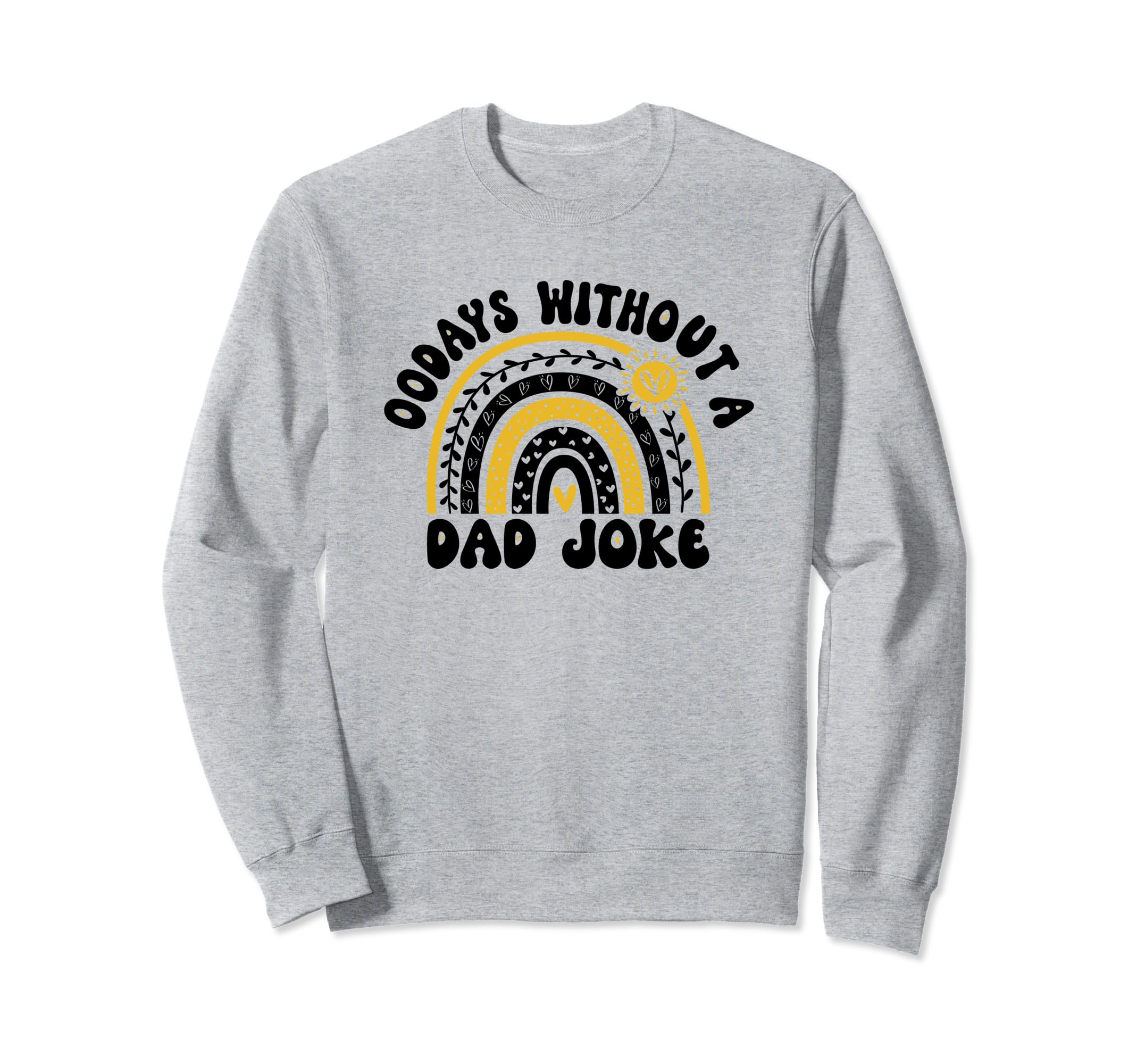 00 Days Without Dad Joke Funny Dad Sweatshirt - Unique Graphic Men Women - T-Shirt, Sweatshirt, Hoodie