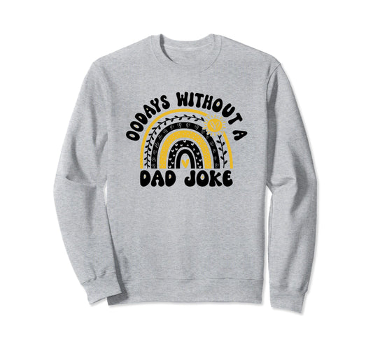 00 Days Without Dad Joke Funny Dad Sweatshirt - Unique Graphic Men Women - T-Shirt, Sweatshirt, Hoodie