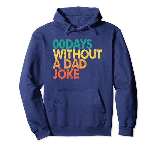 00 Days Without Dad Joke Funny Dad Hoodie - Unique Graphic Unisex - T-Shirt, Sweatshirt, Hoodie