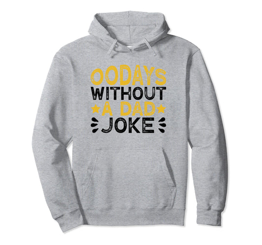00 Days Without Dad Joke Funny Dad Hoodie - Novelty Apparel for Adults - T-Shirt, Sweatshirt, Hoodie