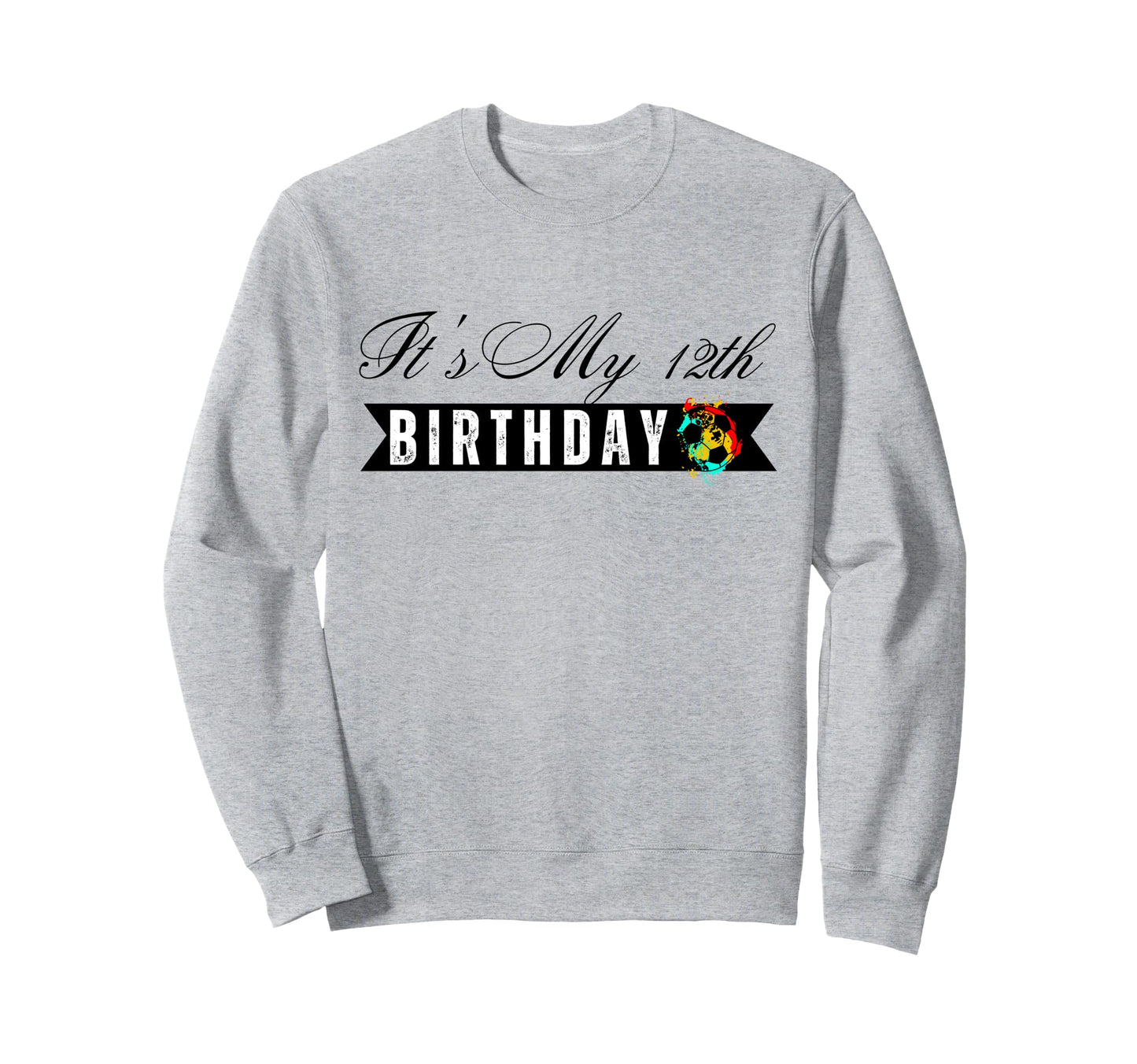 Its My 12Th Birthday Soccer Player Sweatshirt - Unique Graphic Men Women - T-Shirt, Sweatshirt, Hoodie