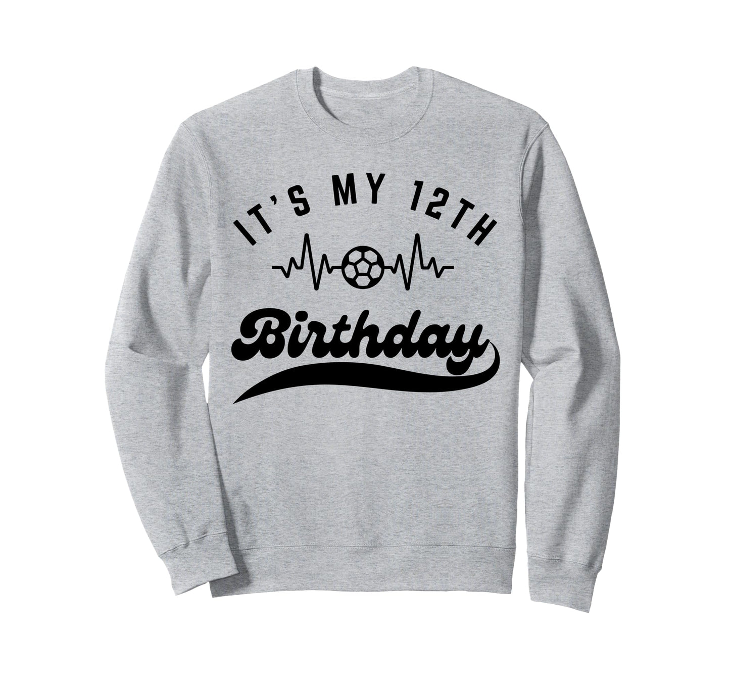 Its My 12Th Birthday Soccer Sweatshirt - Aesthetic Graphic for Adults - T-Shirt, Sweatshirt, Hoodie