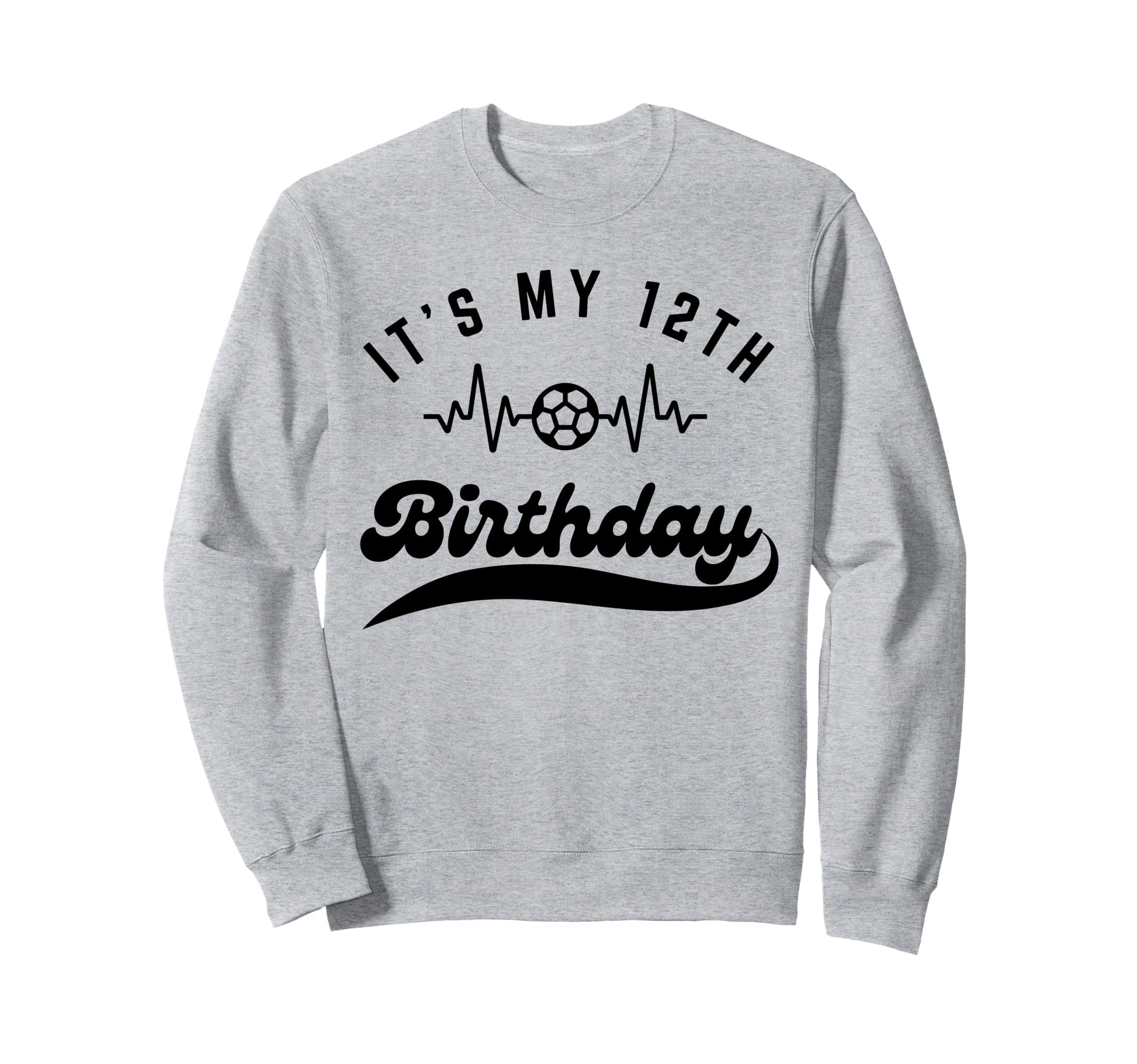 Its My 12Th Birthday Soccer Sweatshirt - Aesthetic Graphic for Adults - T-Shirt, Sweatshirt, Hoodie