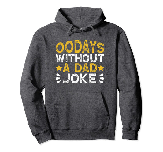 00 Days Without Dad Joke Funny Dad Hoodie - Aesthetic Graphic for Adults - T-Shirt, Sweatshirt, Hoodie
