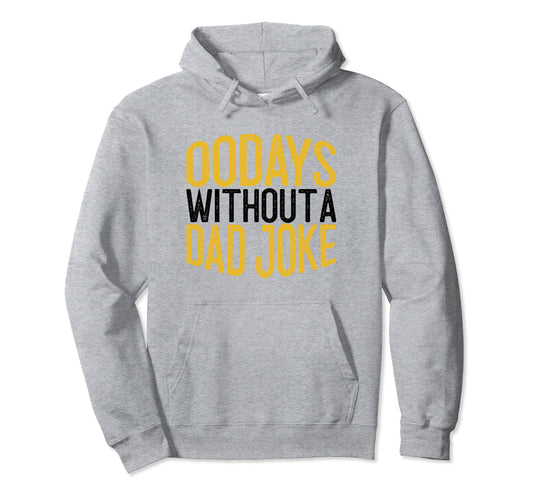 00 Days Without Dad Joke Funny Dad Hoodie - Minimalist Print for Adults - T-Shirt, Sweatshirt, Hoodie