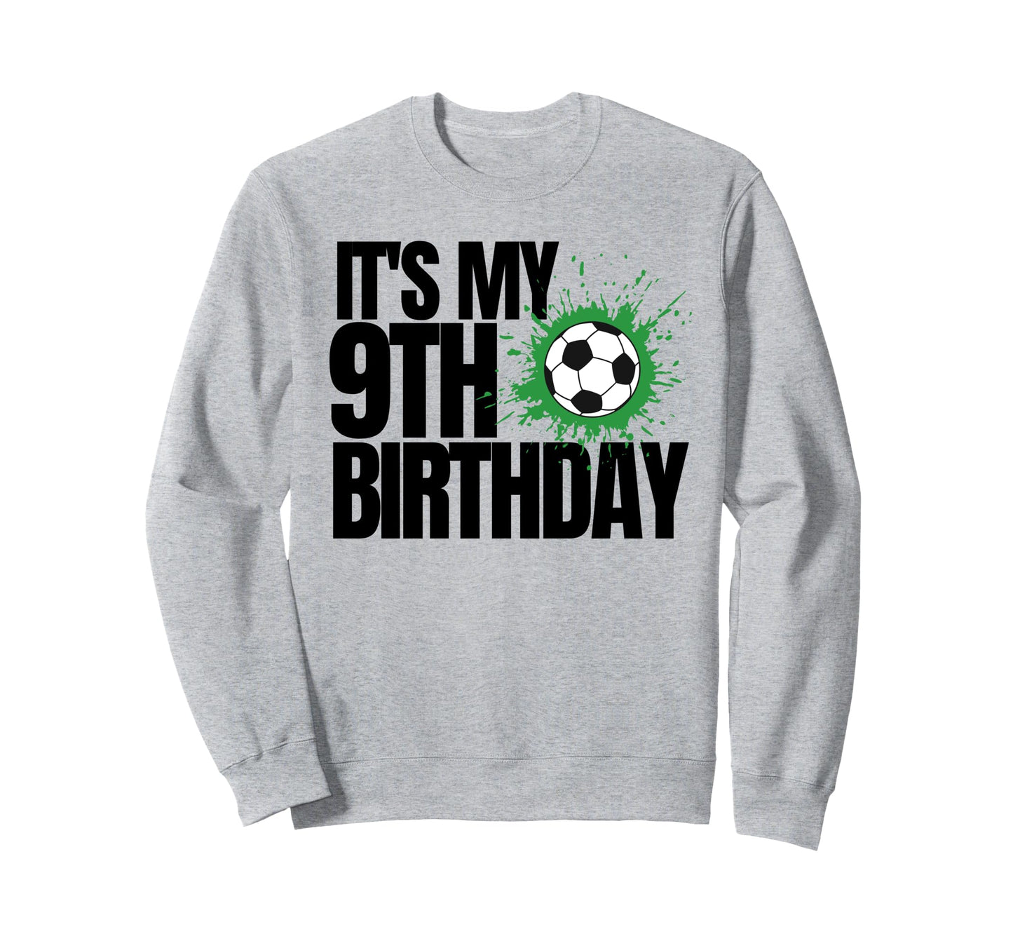 Its My 9Th Birthday Soccer Player Sweatshirt - Minimalist Print for Adults - T-Shirt, Sweatshirt, Hoodie