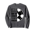 I Coach Tiny Humans Funny Soccer Sweatshirt - Aesthetic Graphic Unisex - T-Shirt, Sweatshirt, Hoodie