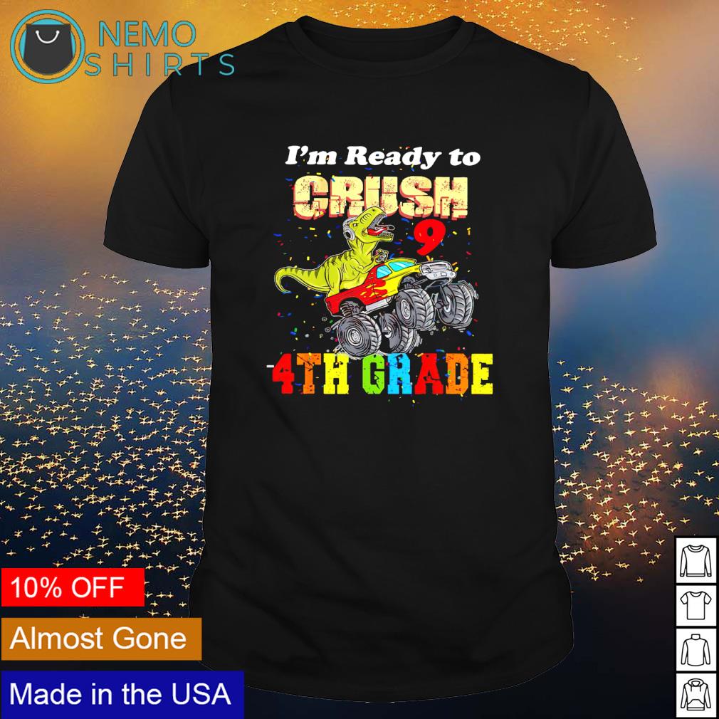 T-Rex I'm ready to crush 4th grade - Adult & Kids T-Shirts, Sweatshirts & Hoodies apparel design preview 1