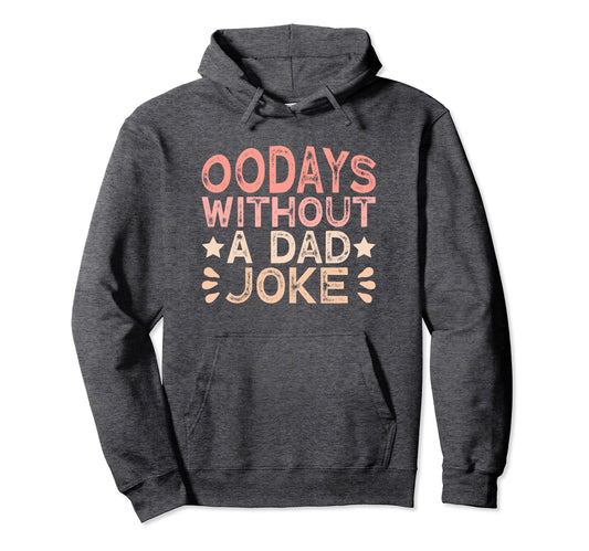 00 Days Without Dad Joke Funny Dad Hoodie - Fun Novelty Design for Adults - T-Shirt, Sweatshirt, Hoodie